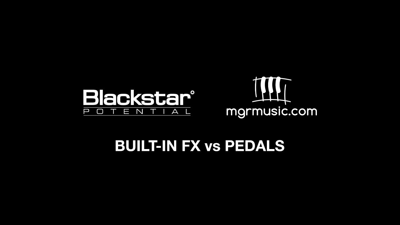 Built-In FX vs Pedals | Blackstar Potential Lesson