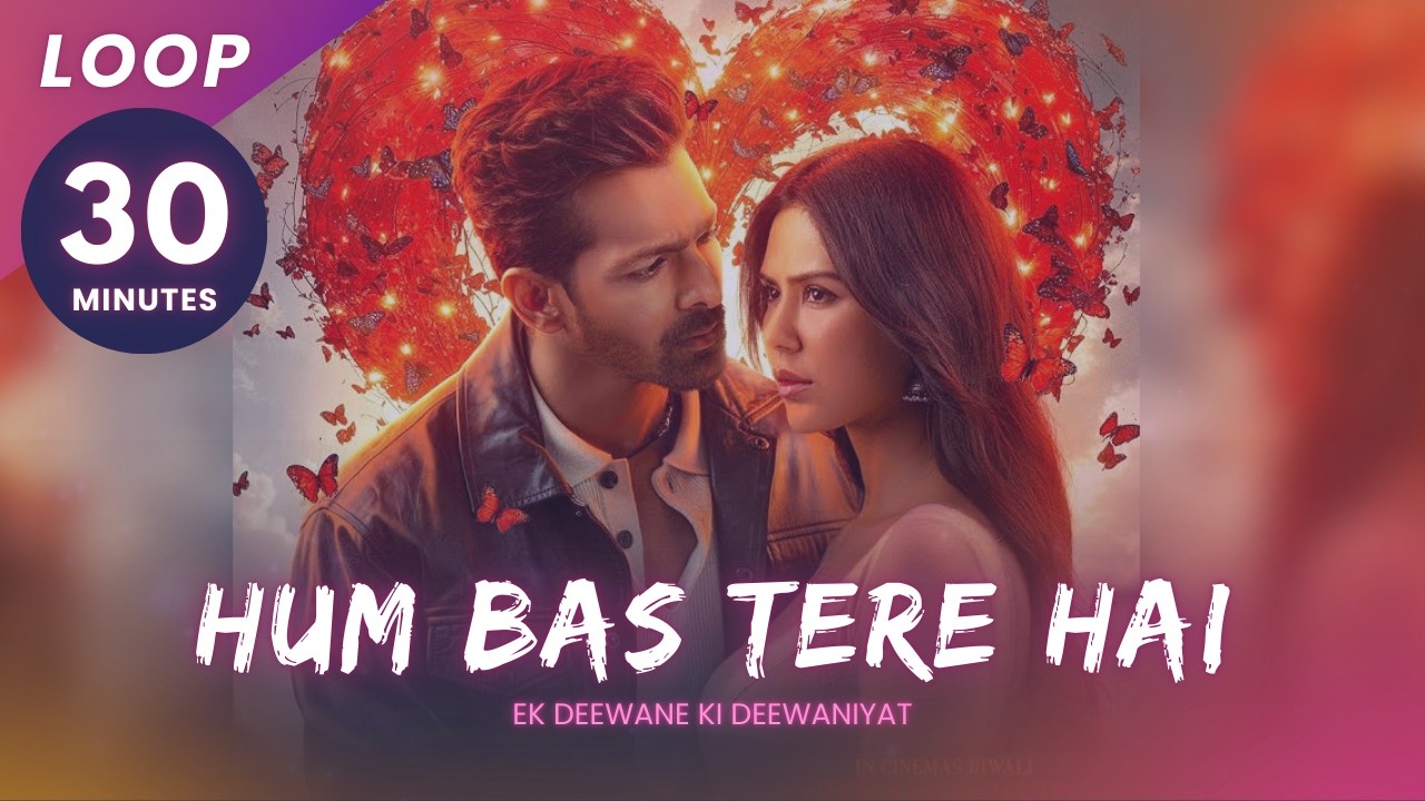 Hum Bas Tere Hai (Loop) - Ek Deewane Ki Deewaniyat | B Praak, Rahul, Rish & Prince