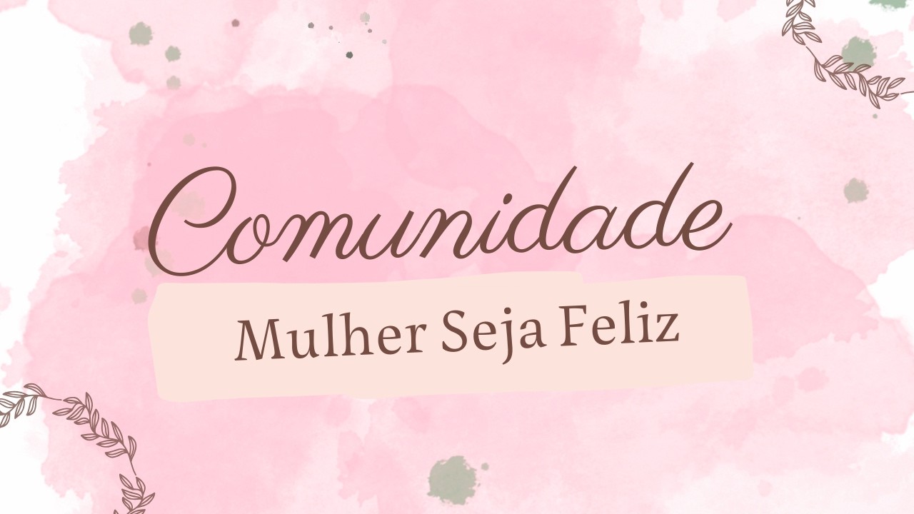 Devocional Comunidade Mulher seja feliz -