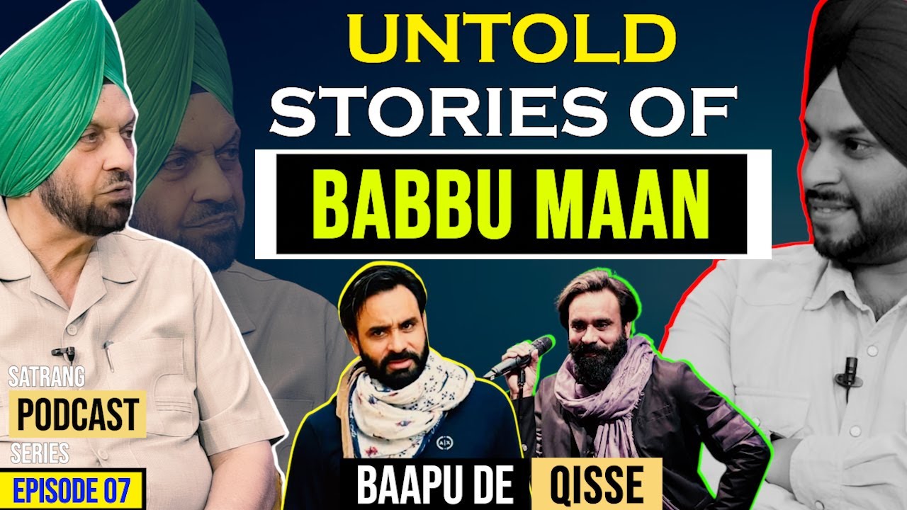 Untold Stories of Babbu Maan (EP 07)  | Shamsher Sandhu X Sattie | Baapu de Qisse Podcast Series