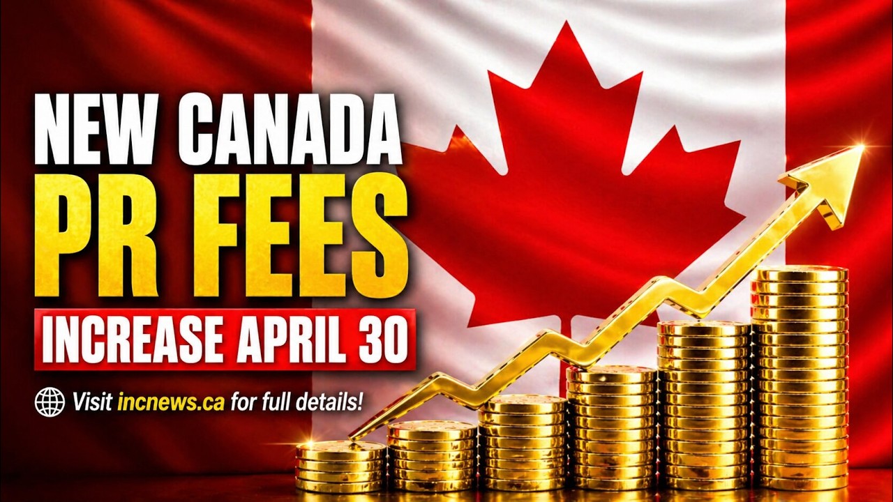 Canada's New Permanent Residence Fees Increase Effective April 30