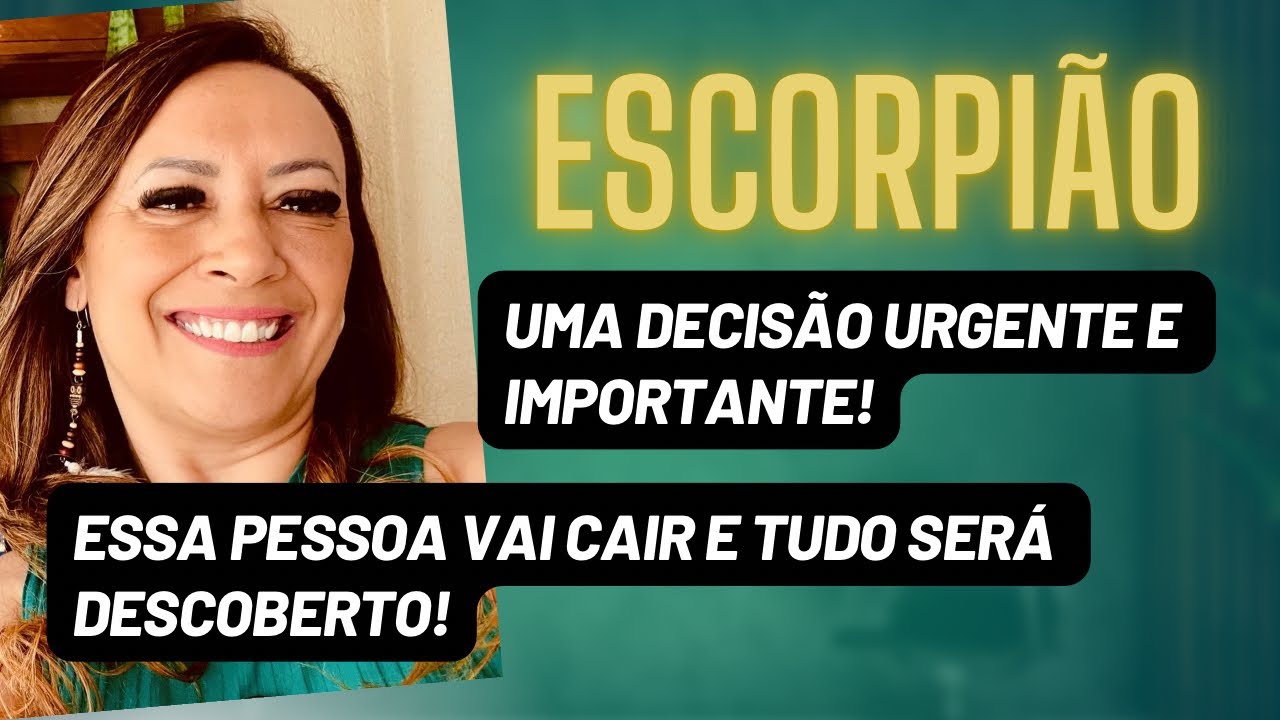 ESCORPIÃO ♏️ Uma Decisão Urgente e Importante•Essa Pessoa Vai Cair e Tudo Será Descoberto!