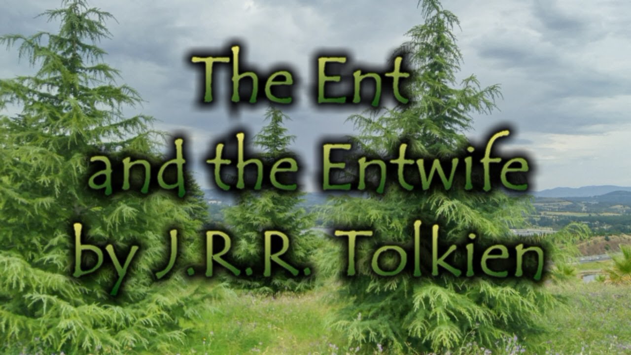 The Ent and the Entwife by J.R.R. Tolkien