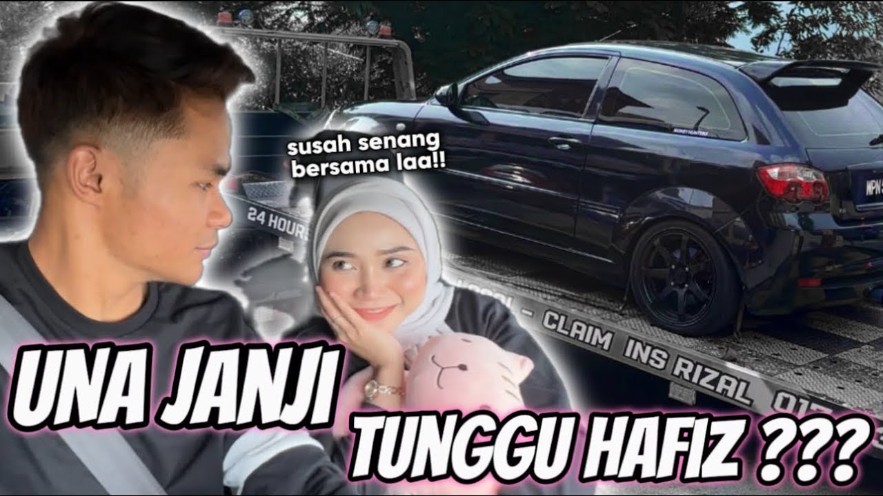 UNA SLALU ADA UNTUK HAFIZ !!!! | PAGI SAMPAI MALAM SETTLEKAN KERETA ROSAK !!!!