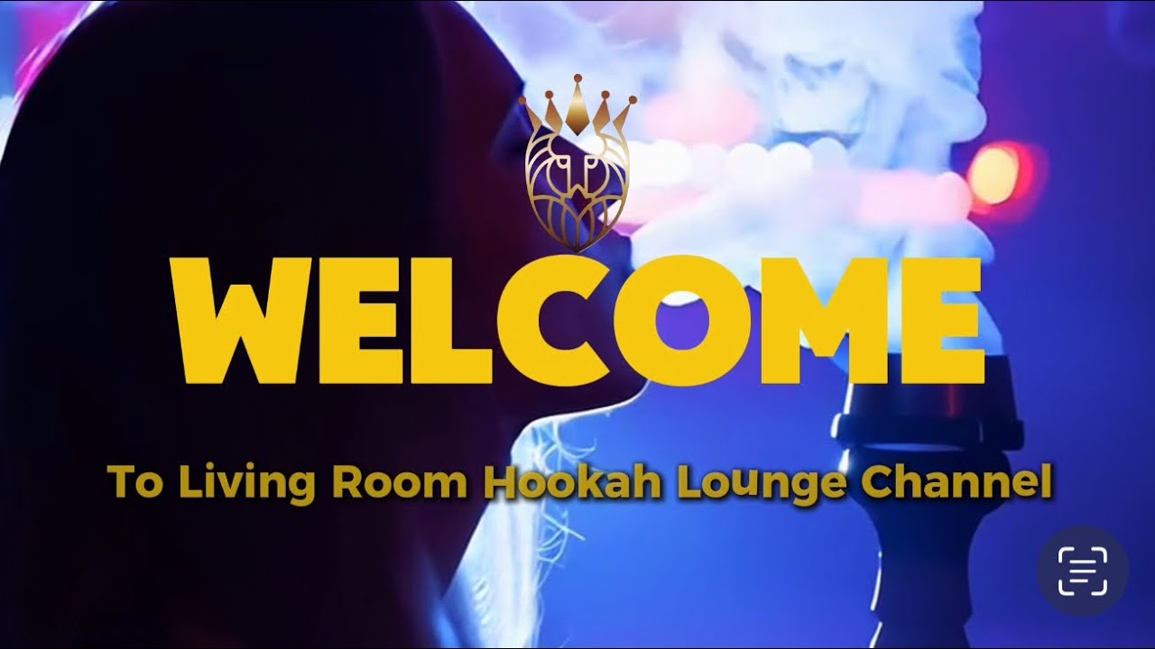 Your Escape Starts Here &ndash; Living Room Hookah Lounge Channel