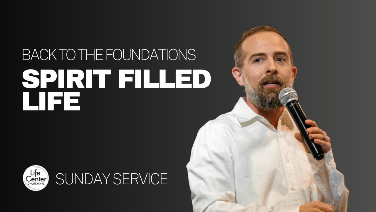 Spirit Filled Life | Colt Emswiler | Life Center Church NYC