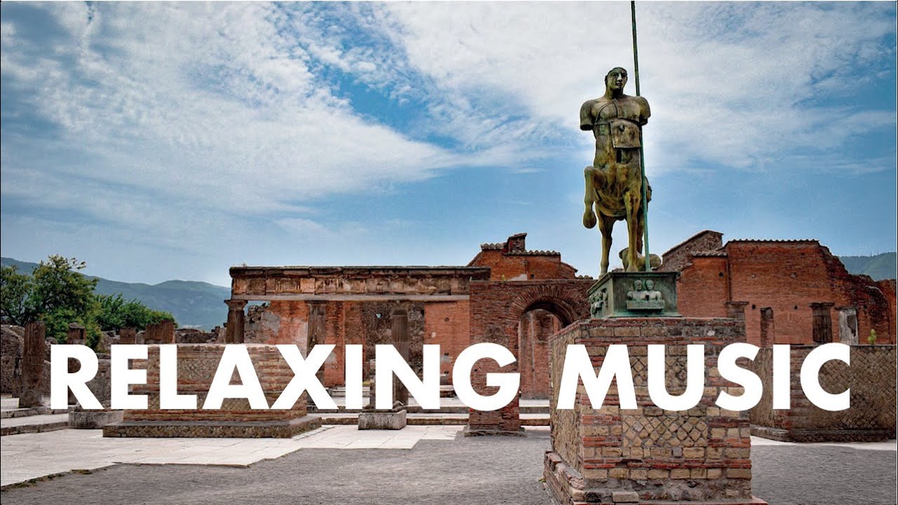 RELAXING ROMAN MUSIC - POMPEII