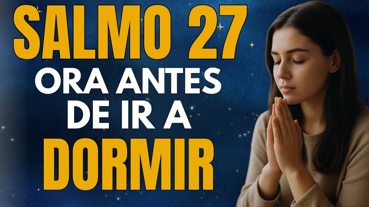 Salmo 27 para Dormir en Paz | Oración de la Noche con Fuerza y Fe