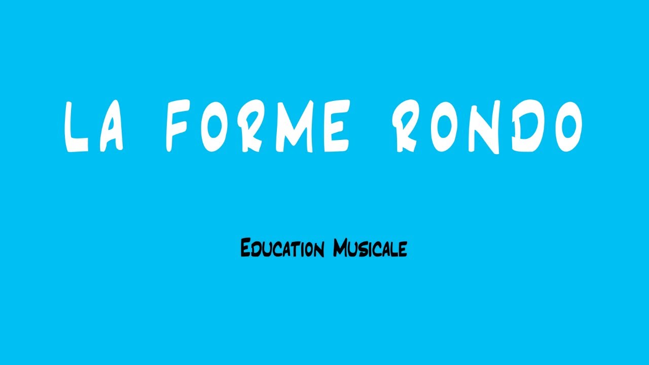 La forme rondo - EDUCATION MUSICALE