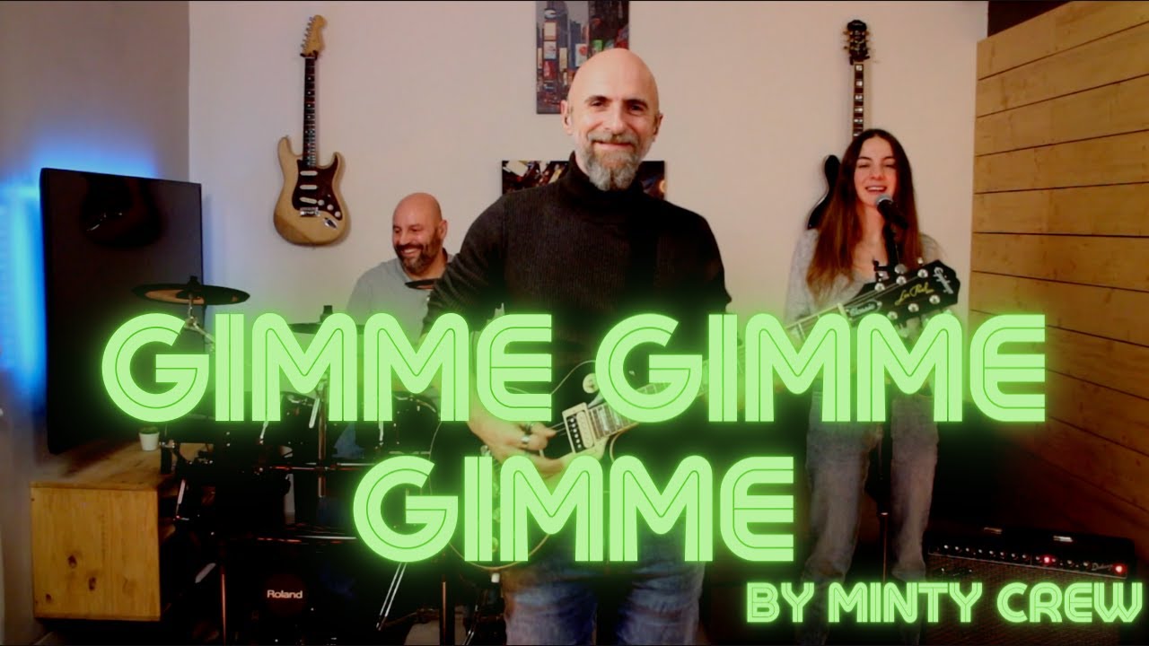 Gimme Gimme Gimme (ABBA Cover)- Minty Crew
