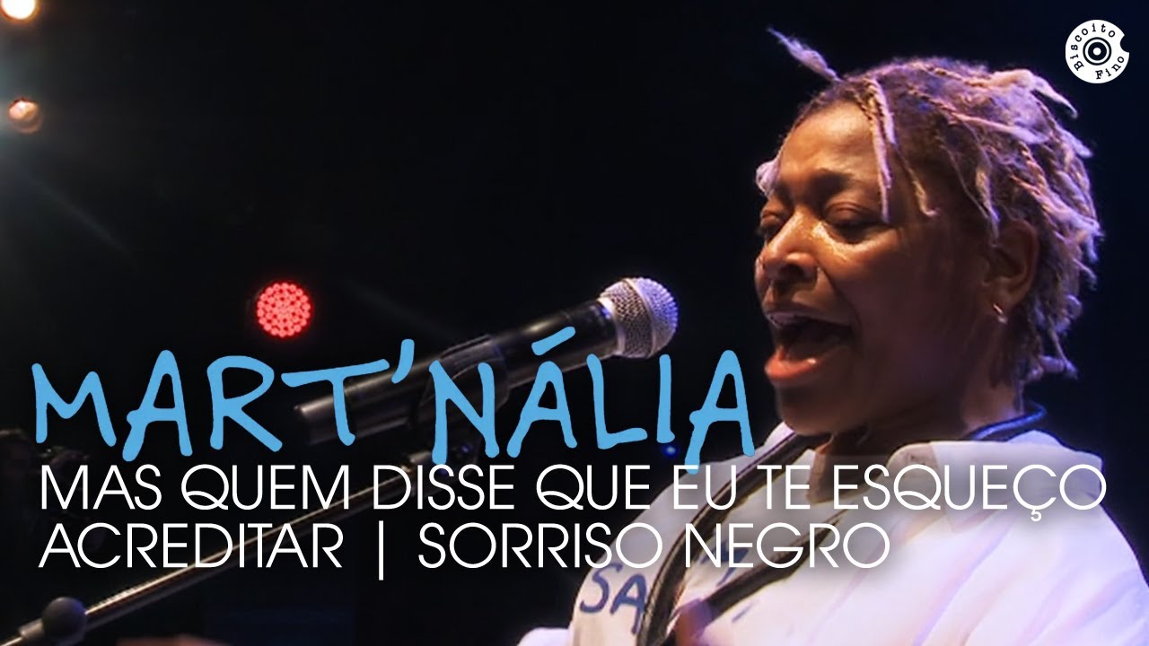 Mart'nália-Mas quem disse que eu te esqueço / Acreditar / Sorriso Negro - Vídeo Oficial (Em Samba!)