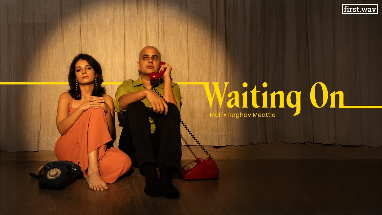 Waiting on - Raghav Meattle x Mali
