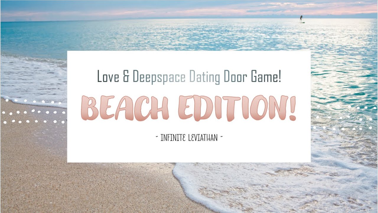 Love & Deepspace Dating Door Game! BEACH TRIP EDITION!