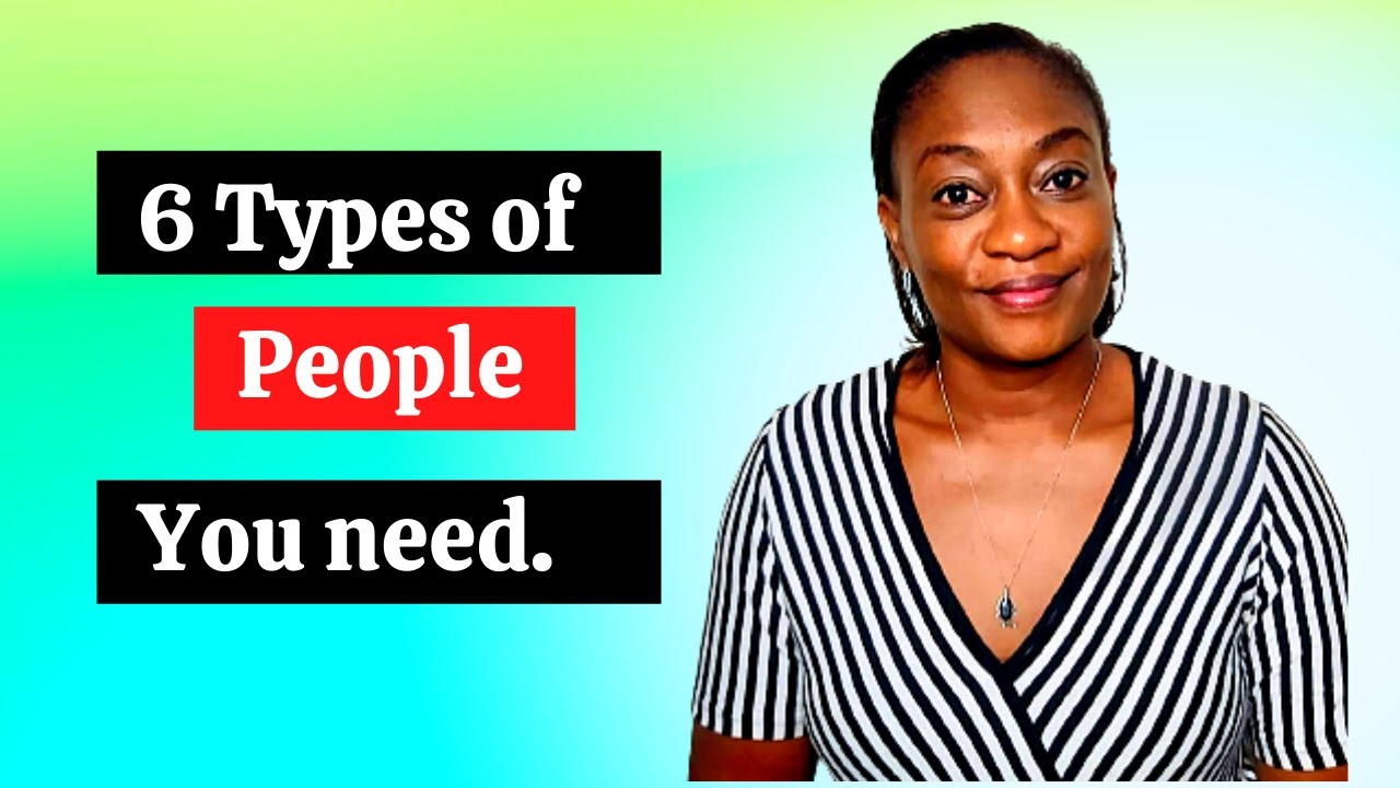 6 TYPES OF PEOPLE YOU NEED IN YOUR LIFE