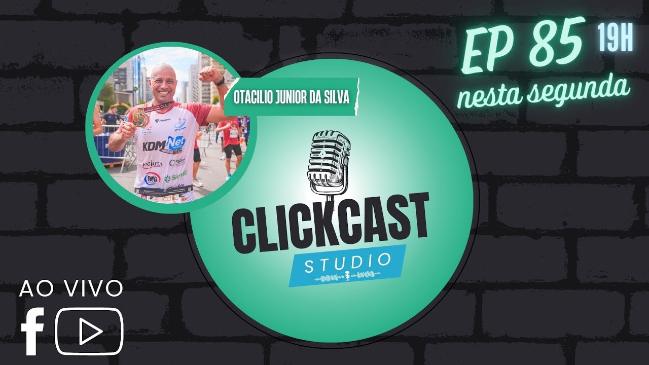 OTACILIO JUNIOR DA SILVA - CLICKCAST STUDIO - EP85