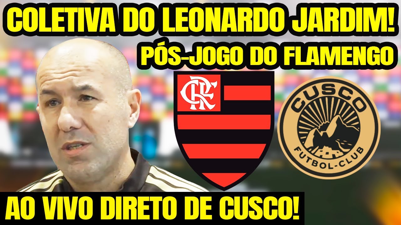 P&Oacute;S-JOGO: COLETIVA DO LEONARDO JARDIM AO VIVO AP&Oacute;S FLAMENGO X CUSCO / ESTREIA NA LIBERTADORES 2026