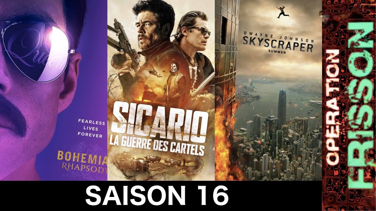 Opération Frisson S16Ep02 (Bohemian Rhapsody; Sicario: La Guerre des Cartels; Skyscraper)