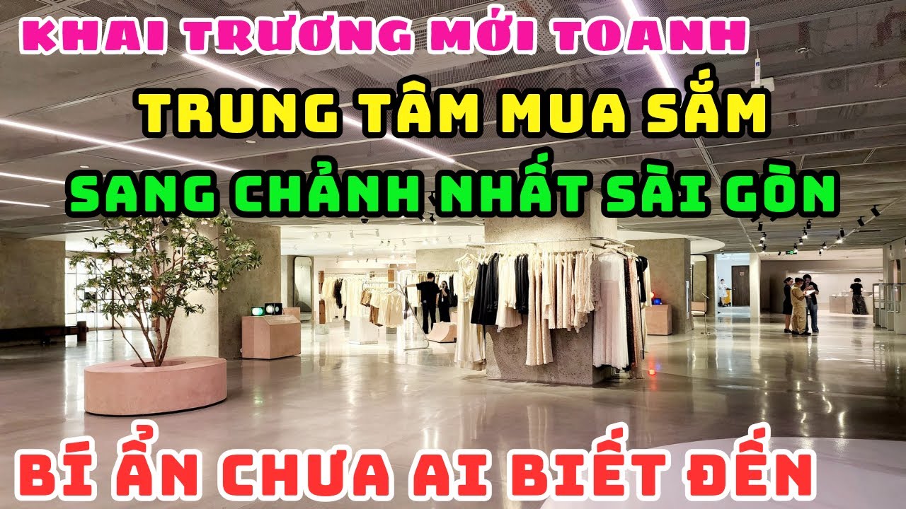 THẬT KHÔNG NGỜ! PHÁT HIỆN 1 TRUNG TÂM MUA SẮM SANG TRỌNG BÍ ẨN VỪA KHAI TRƯƠNG CẠNH CHỢ BẾN THÀNH