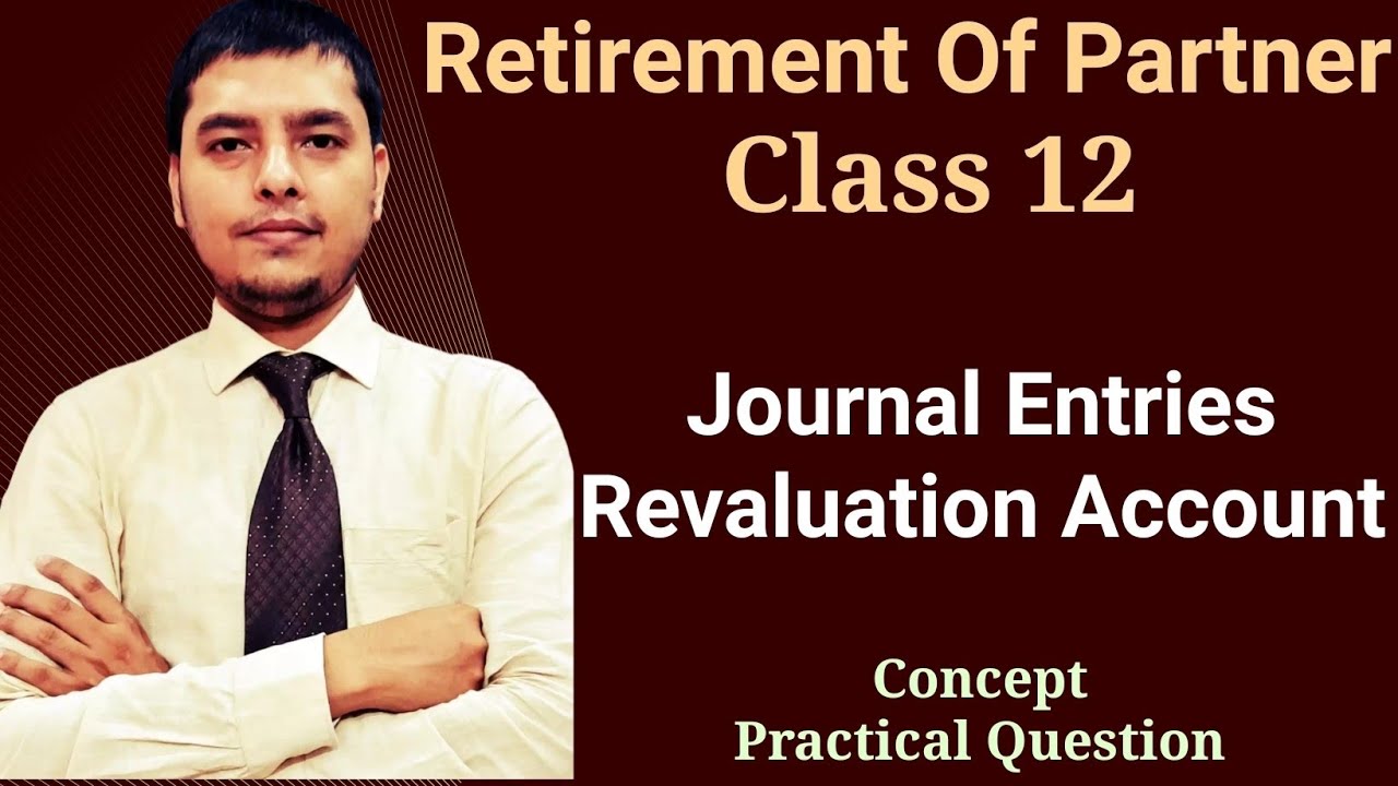 Journal Entries and Preparation Of Revalution Account | Retirement Of A Partner | Journal Entry | 12