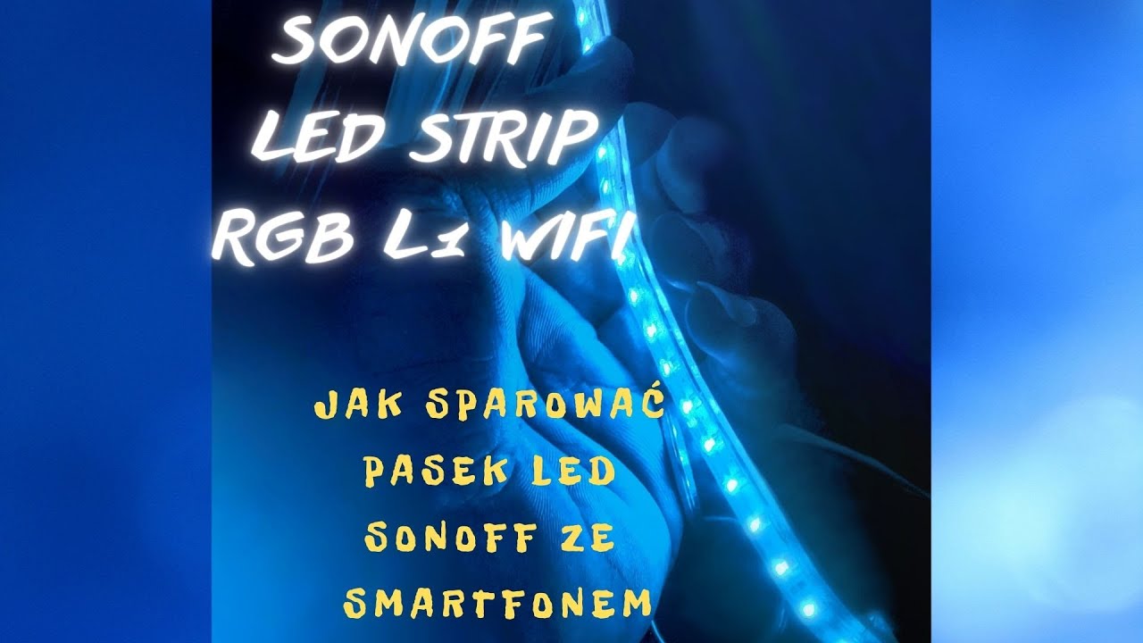 Sonoff taśma LED RGB Wifi | Sonoff L1 Smart LED Light Strip | Jak sparować pasek led ze smartfonem