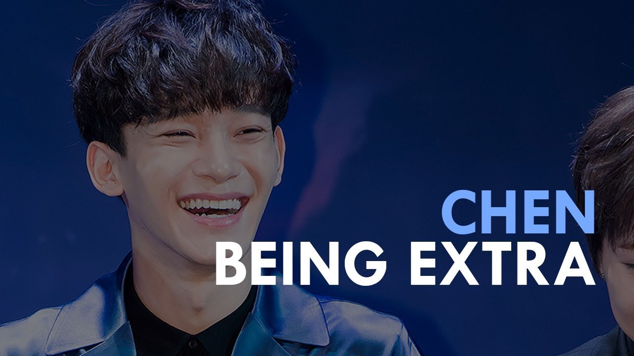 CHEN being EXTRA