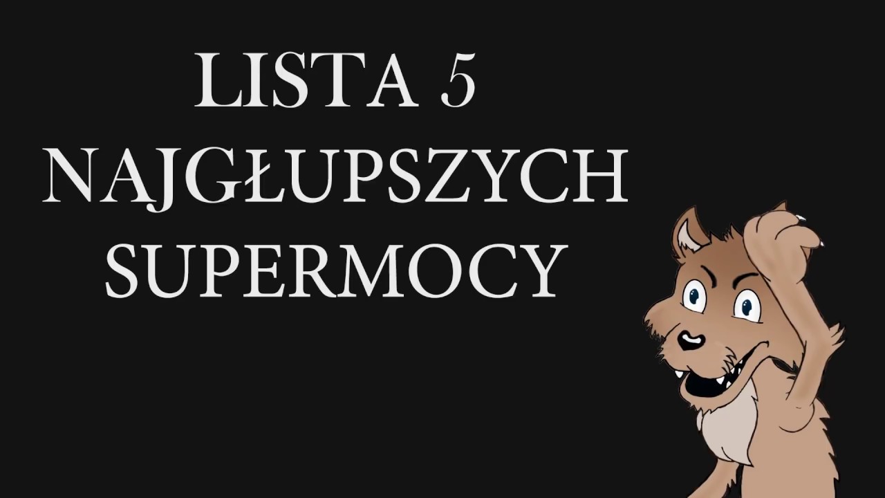 Top 5 NAJGŁUPSZYCH SUPERMOCY w animcach