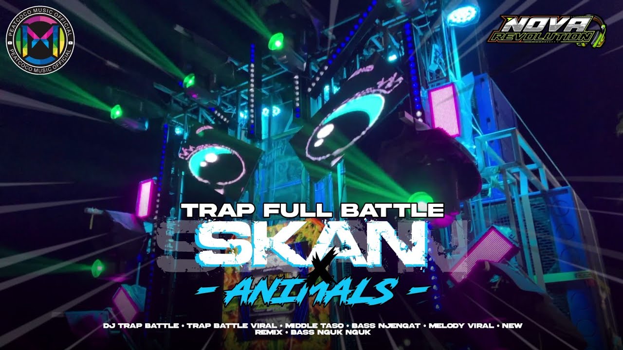 DJ TRAP BATTLE SKAN X ANIMALS || BASS PENGHANCUR YANG LAGI VIRAL