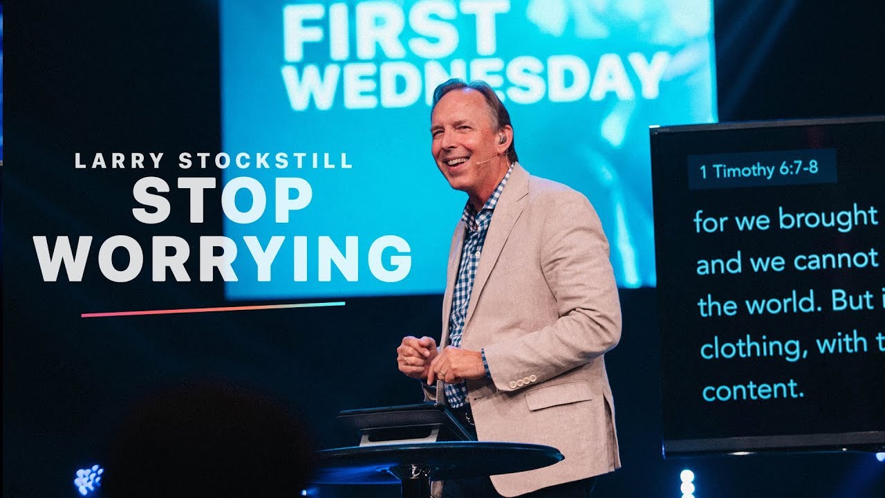 Stop Worrying | Larry Stockstill
