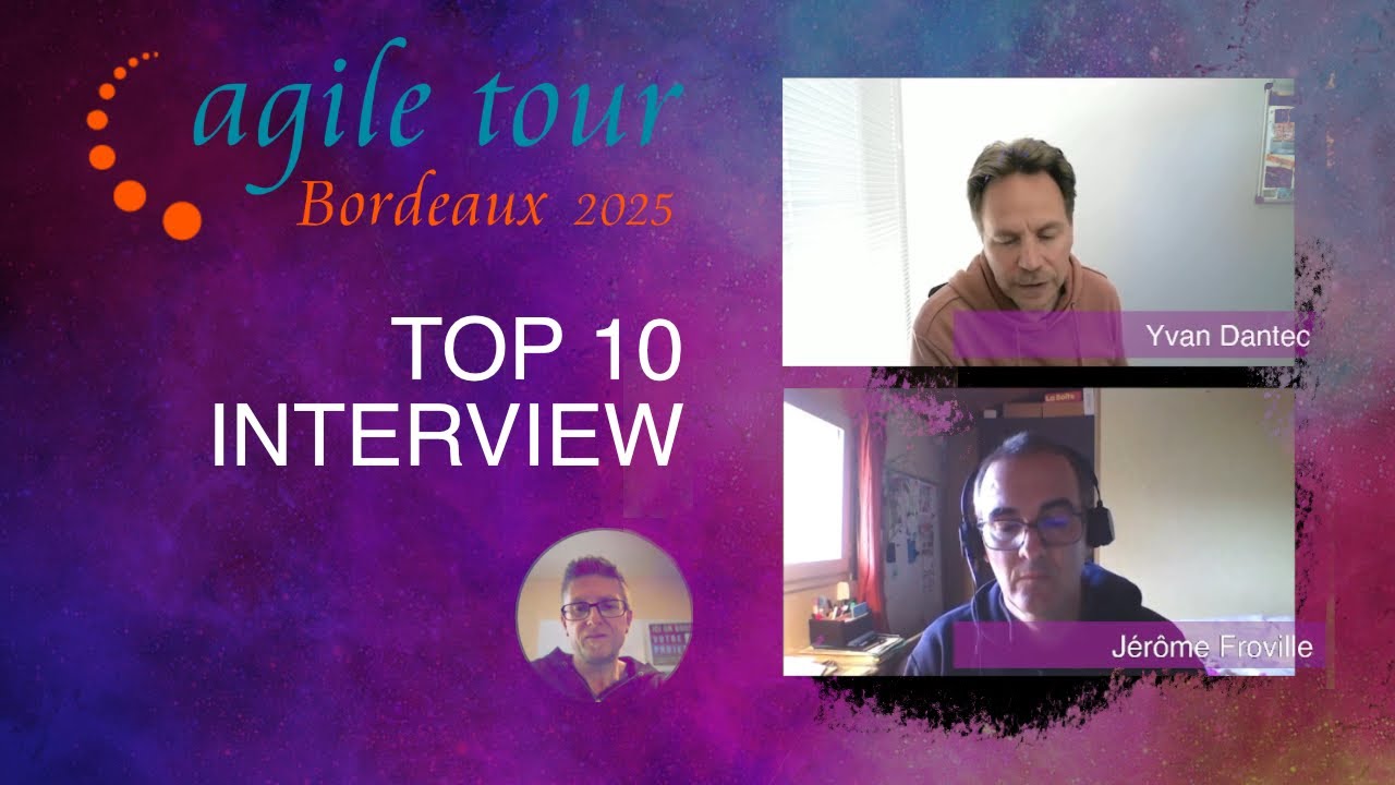 Jérôme Froville & Yvan Dantec — Interview décryptage (Agile Tour Bordeaux 2025)