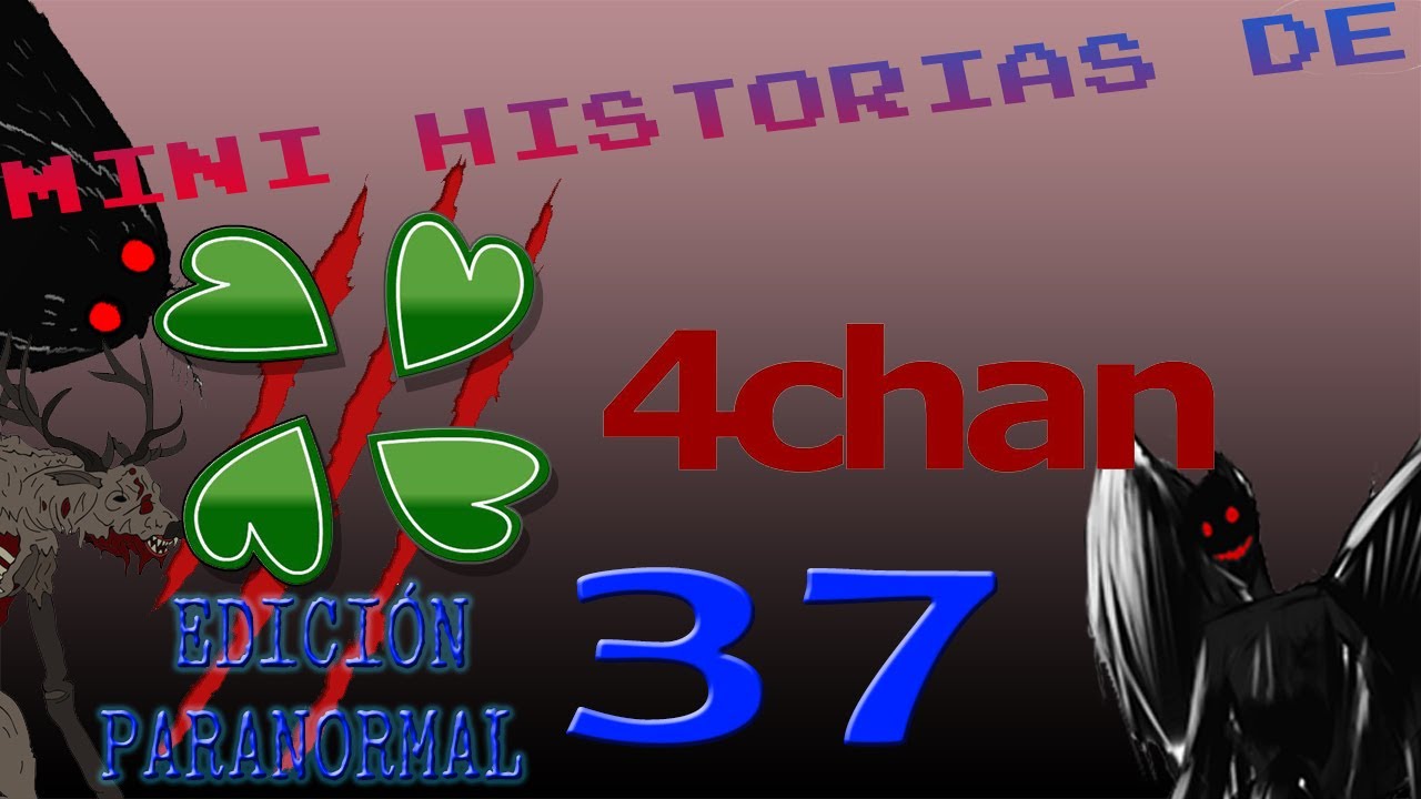Mini Historias de 4chan 37: Edicion Paranormal