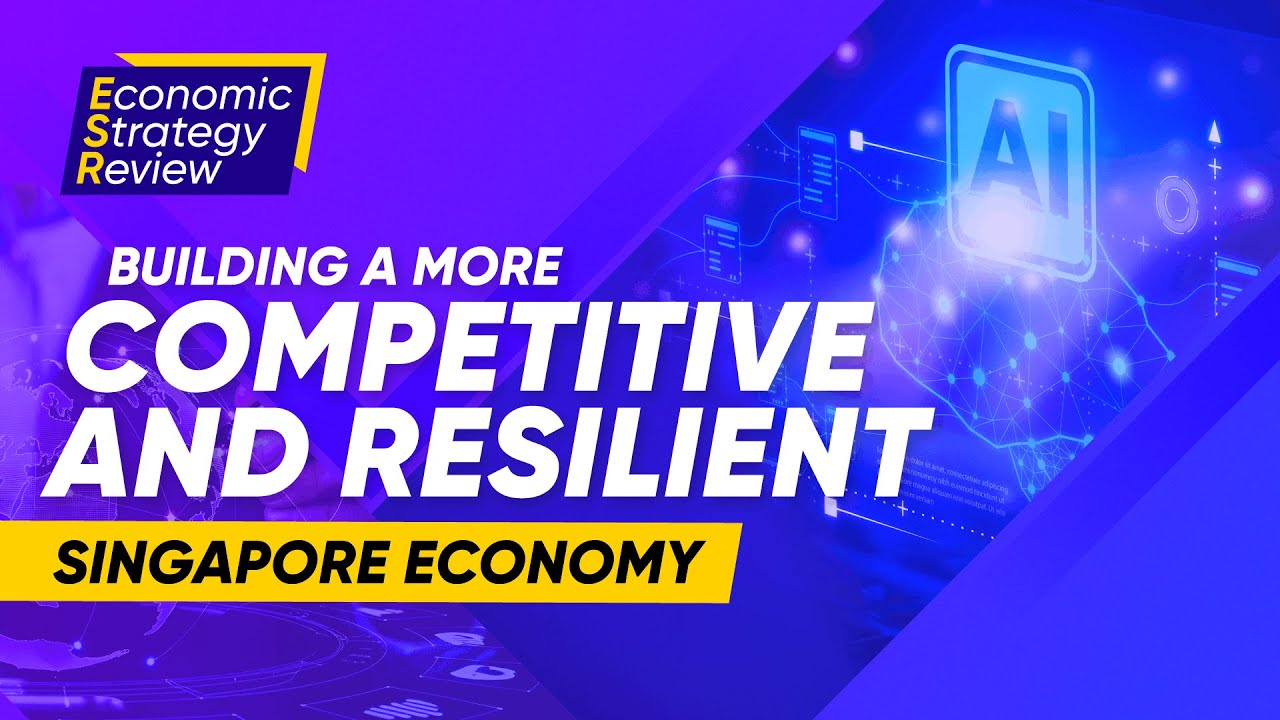 Building a More Competitive and Resilient Singapore Economy