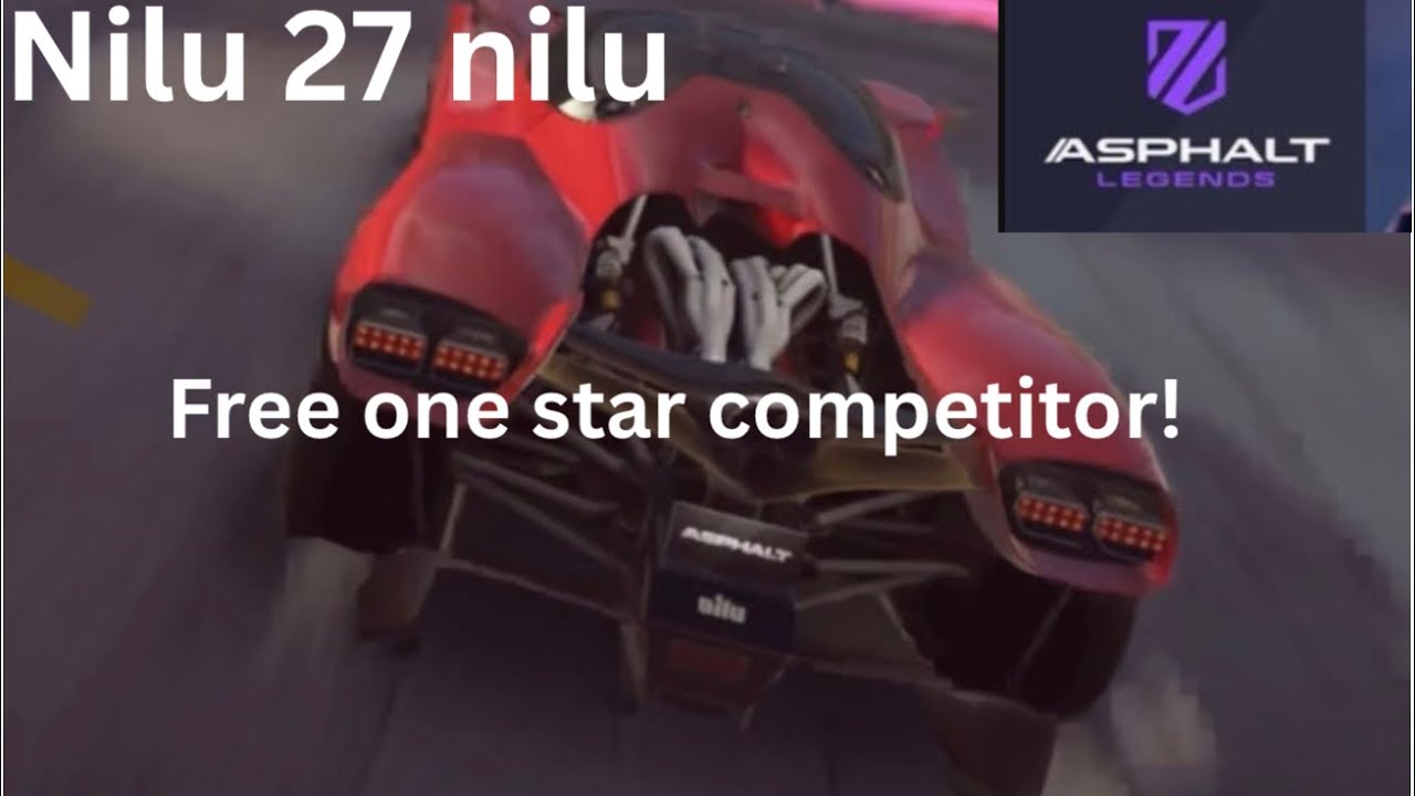 New Free one star competitor ! Nilu 27 nilu (Asphalt legends multiplayer)