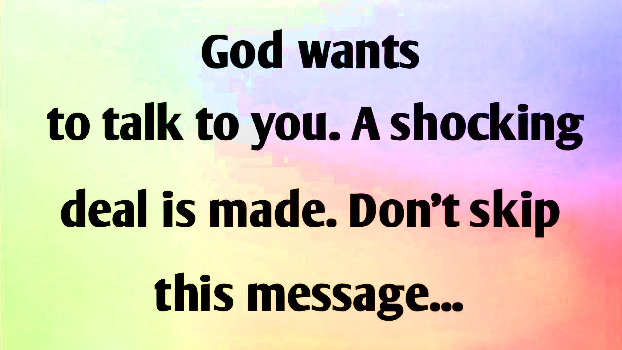 GOD WANTS TO TALK TO YOU  A SHOCKING DEAL IS MADE  DON'T SKIP THIS