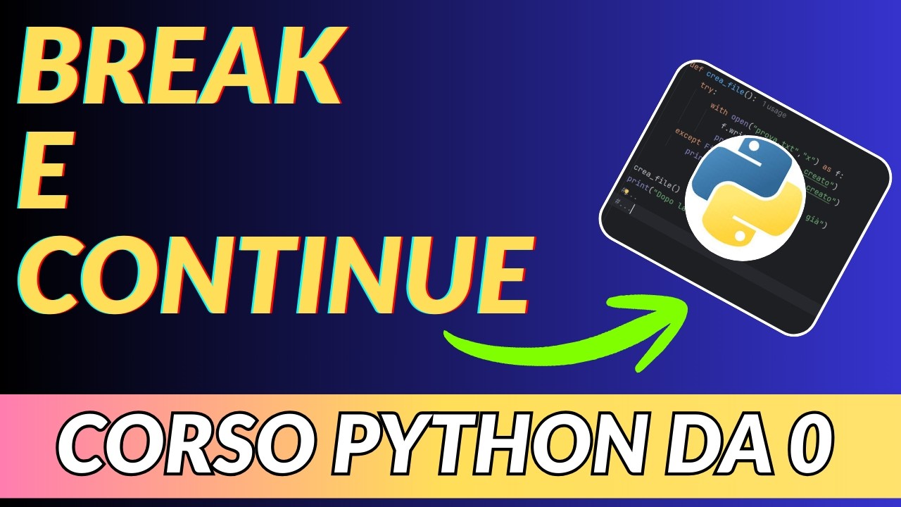 BREAK E CONTINUE - CORSO DI PROGRAMMAZIONE PYTHON DA 0 - LEZIONE 19