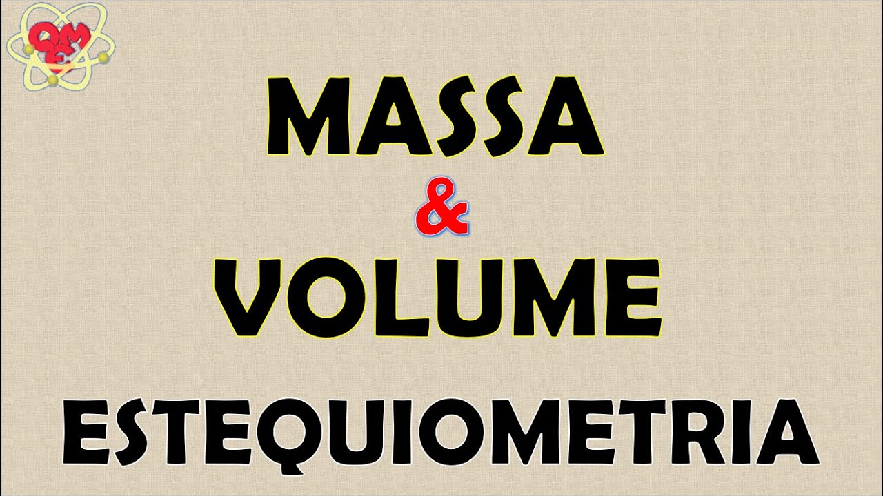 CÁLCULO ESTEQUIOMÉTRICO: relação de MASSA e VOLUME