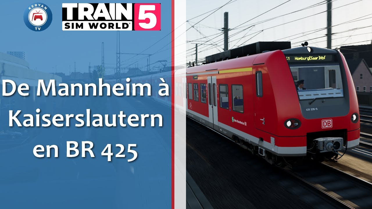 Train Sim World 5 | De Mannheim à Kaiserslautern en BR425