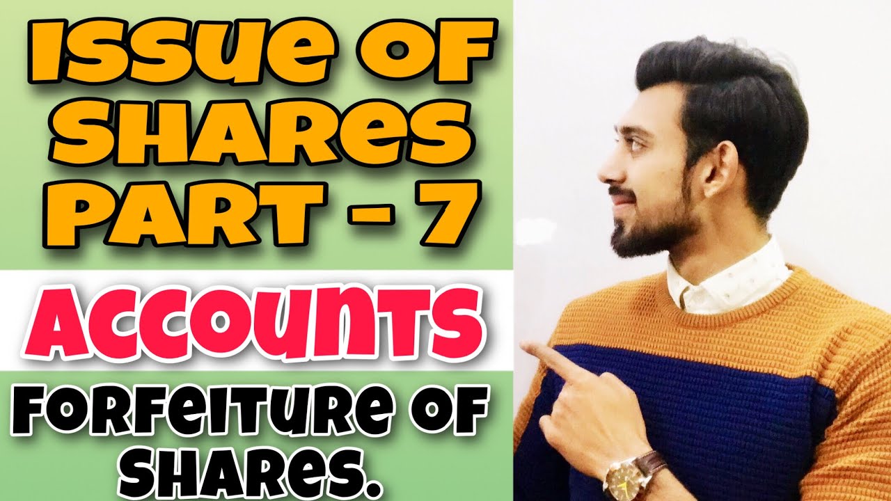 Issue of shares - Part 7 | Forfeiture of shares | Class 12
