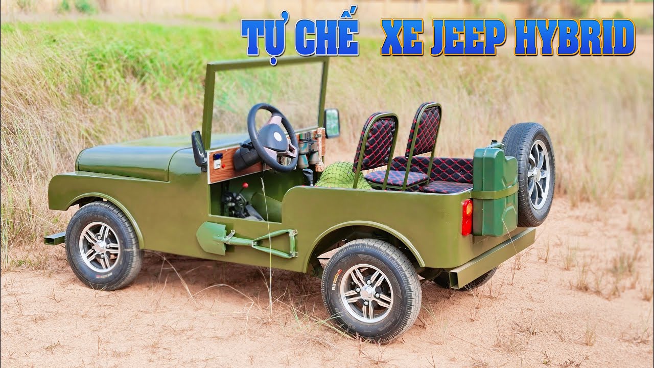 Phần 2 - Chế XE JEEP HYBRID MINI - Hoàn Thiện Full