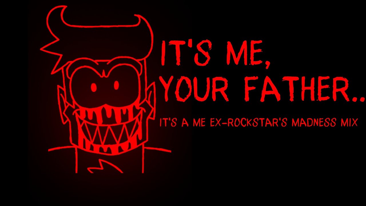 [Halloween Special 1/7] It's Me, Your Father.. [It's a Me - Ex Rockstar's Madness Mix]