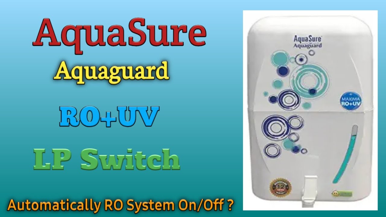 LP Switch In Maxima (RO+UV)AquaSure Aquaguard | ON / Off Automatically |