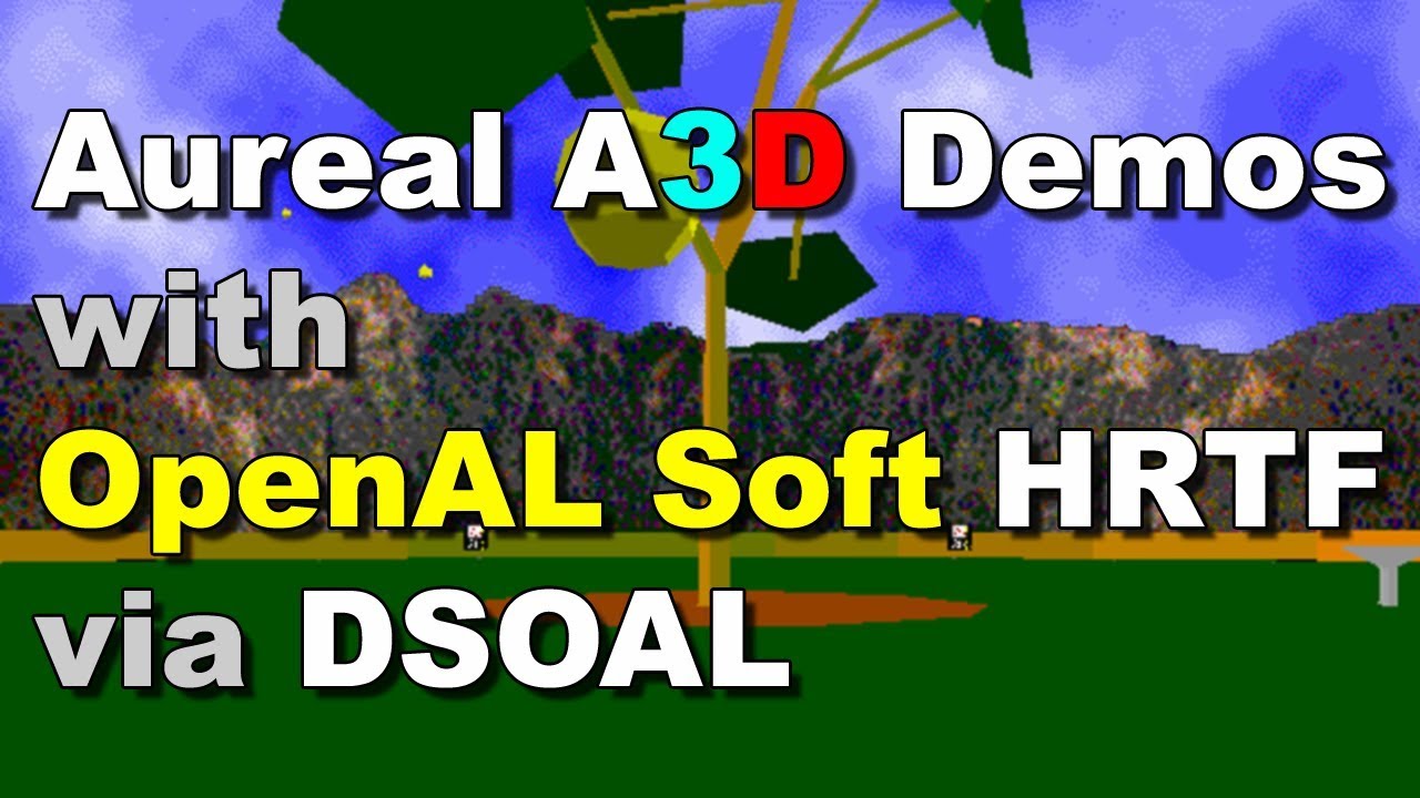 Aureal A3D Demos with OpenAL Soft HRTF 🎧 (binaural audio) via DSOAL