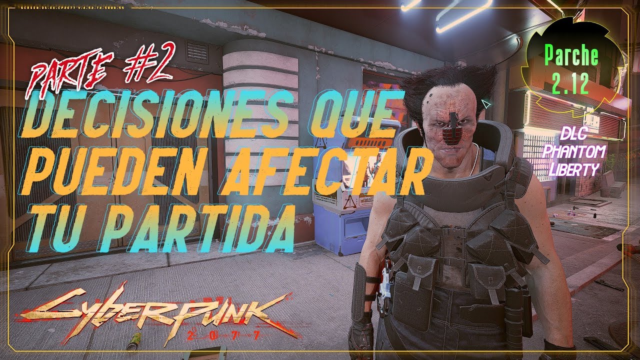 CYBERPUNK 2077 - DECISIONES QUE PUEDEN AFECTAR TU PARTIDA - PARTE #2 [PARCHE 2.12]