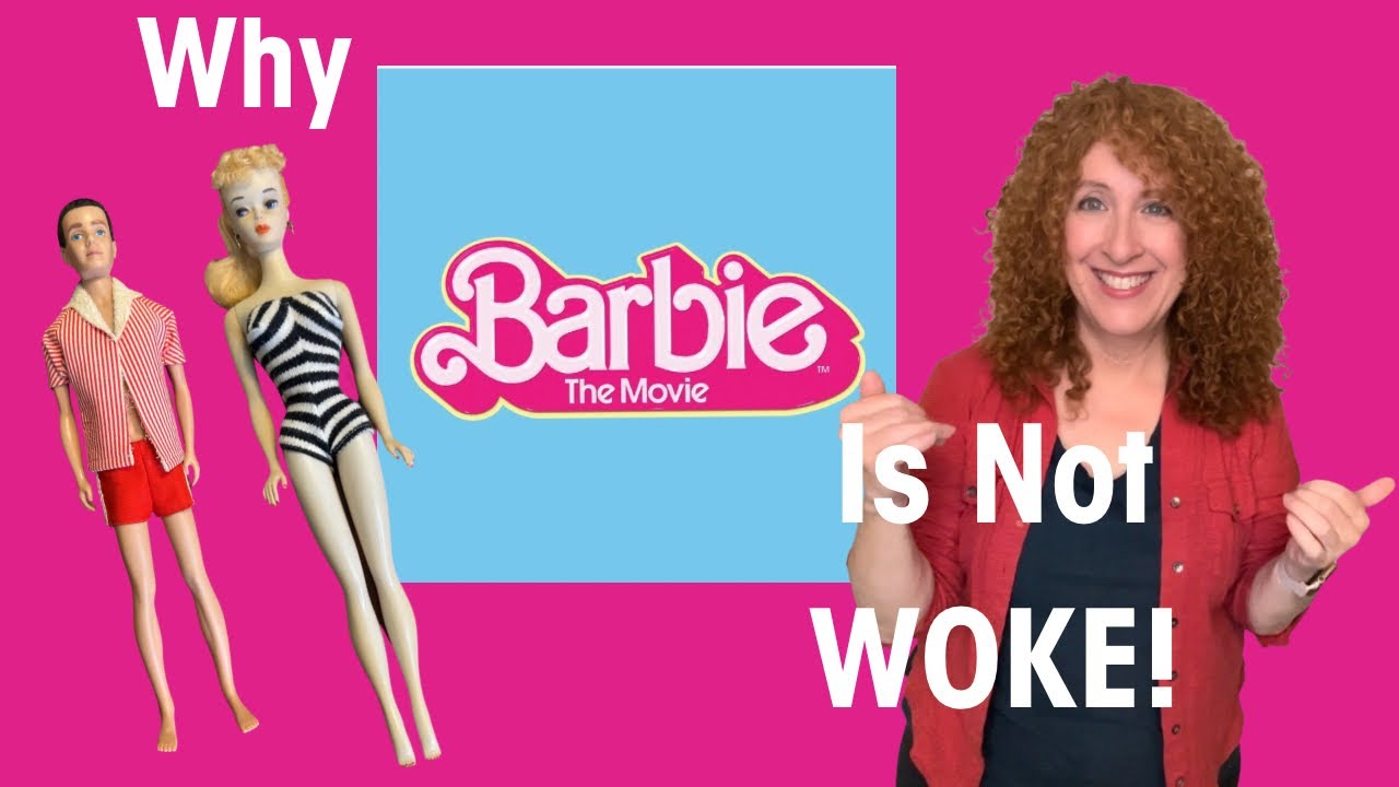 The Barbie Movie Is NOT Woke! Here’s Why.