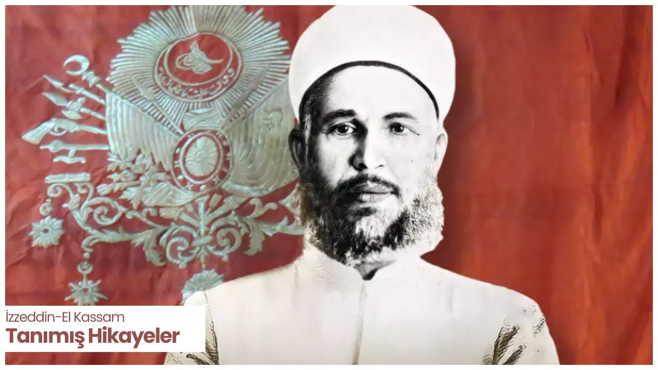 Tanınmış Hikayeler | İzzeddin El Kassam