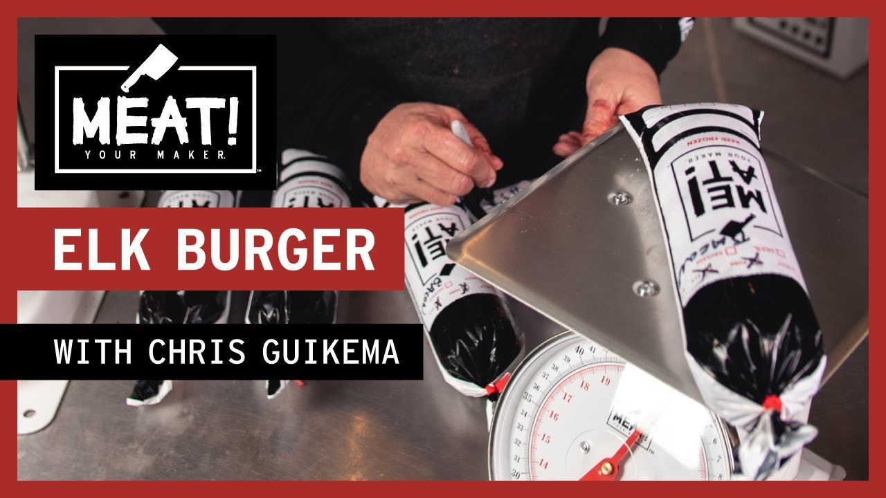 Elk Burger | MEAT! 101 |  With Chris Guikema