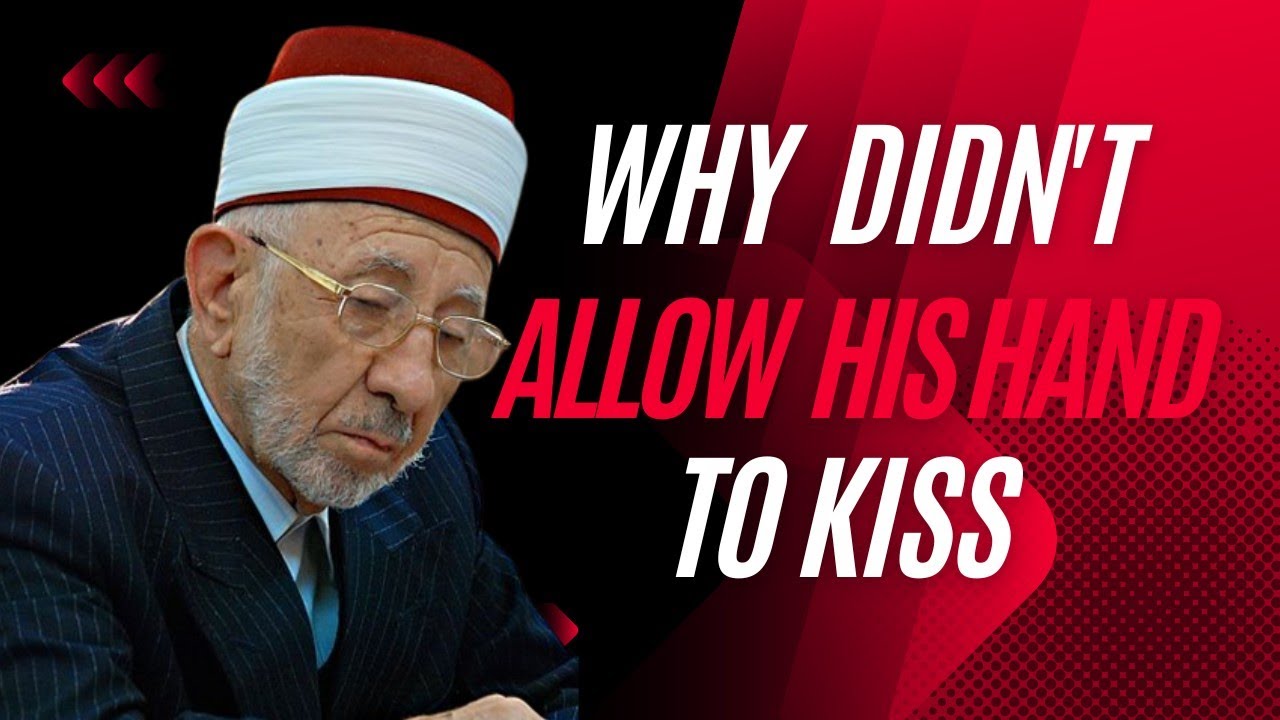 Why Shiekh Ramadan al - Bouti didn't allow his hand to kiss