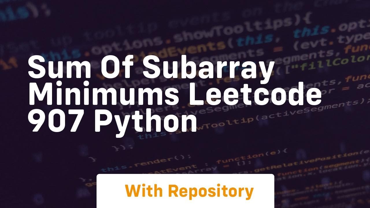 sum of subarray minimums leetcode 907 python