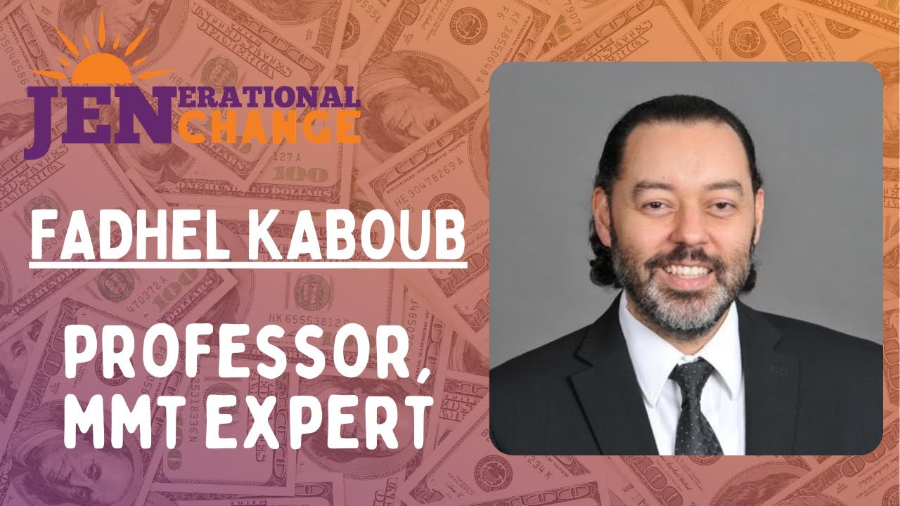 Fadhel Kaboub on Modern Monetary Theory | JENerational Change Livestream