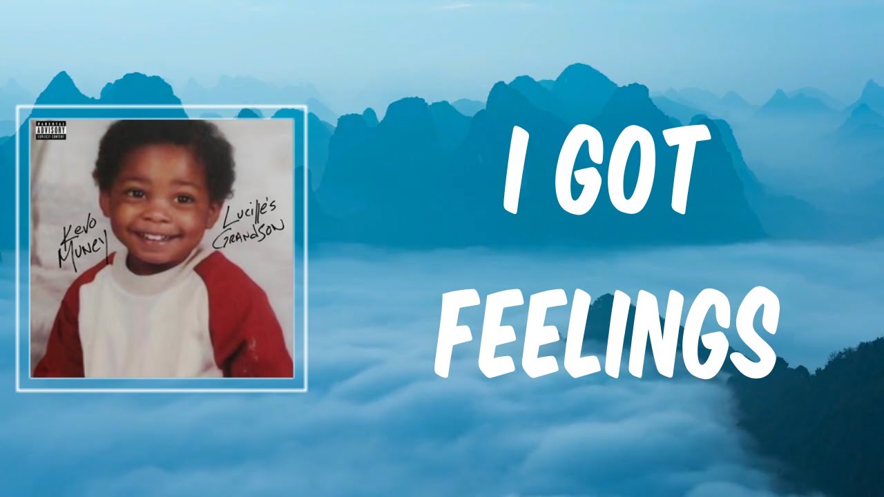 I Got Feelings (Lyrics) - Kevo Muney
