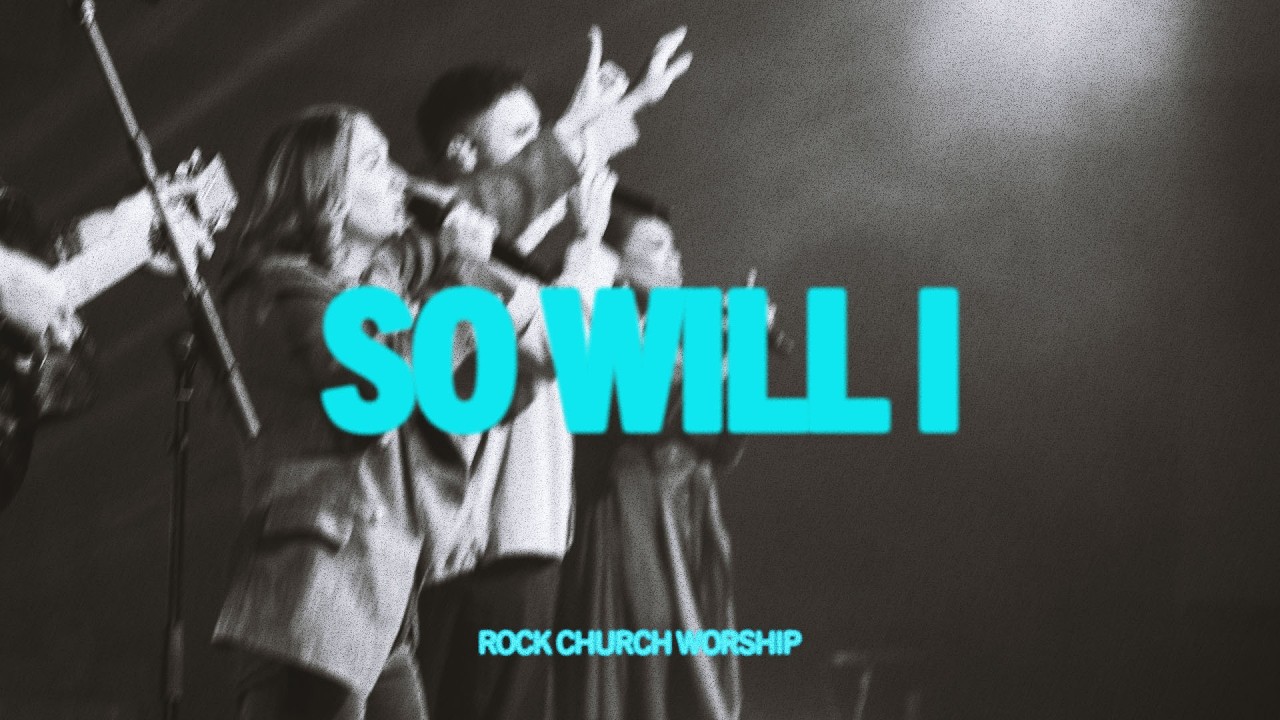 Rock Church Worship | So Will I (100 Billion X)